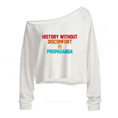 Pagewings History Without Discomfort Is Propaganda Slouchy Long Sleeve Off Shoulder T-shirt