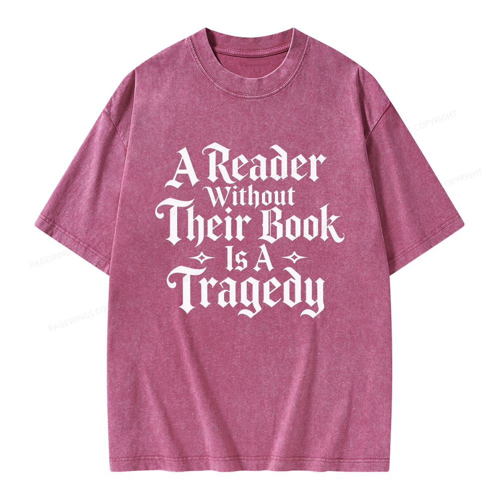 Pagewings A Reader Without Their Book Is a Tragedy Unisex Washed T-shirt