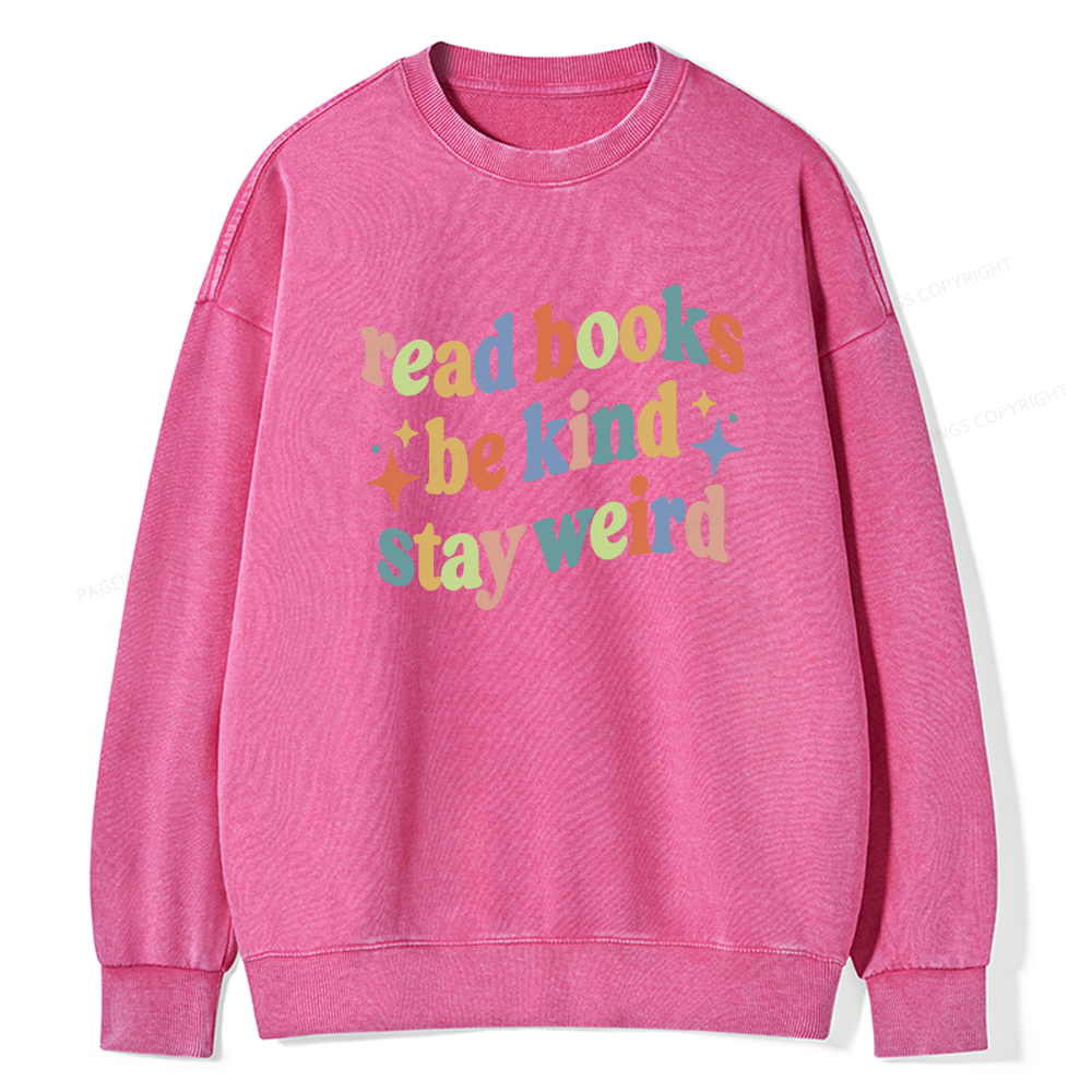 Pagewing Read Books Be Kind Stay Weird Unisex Washed Sweatshirt