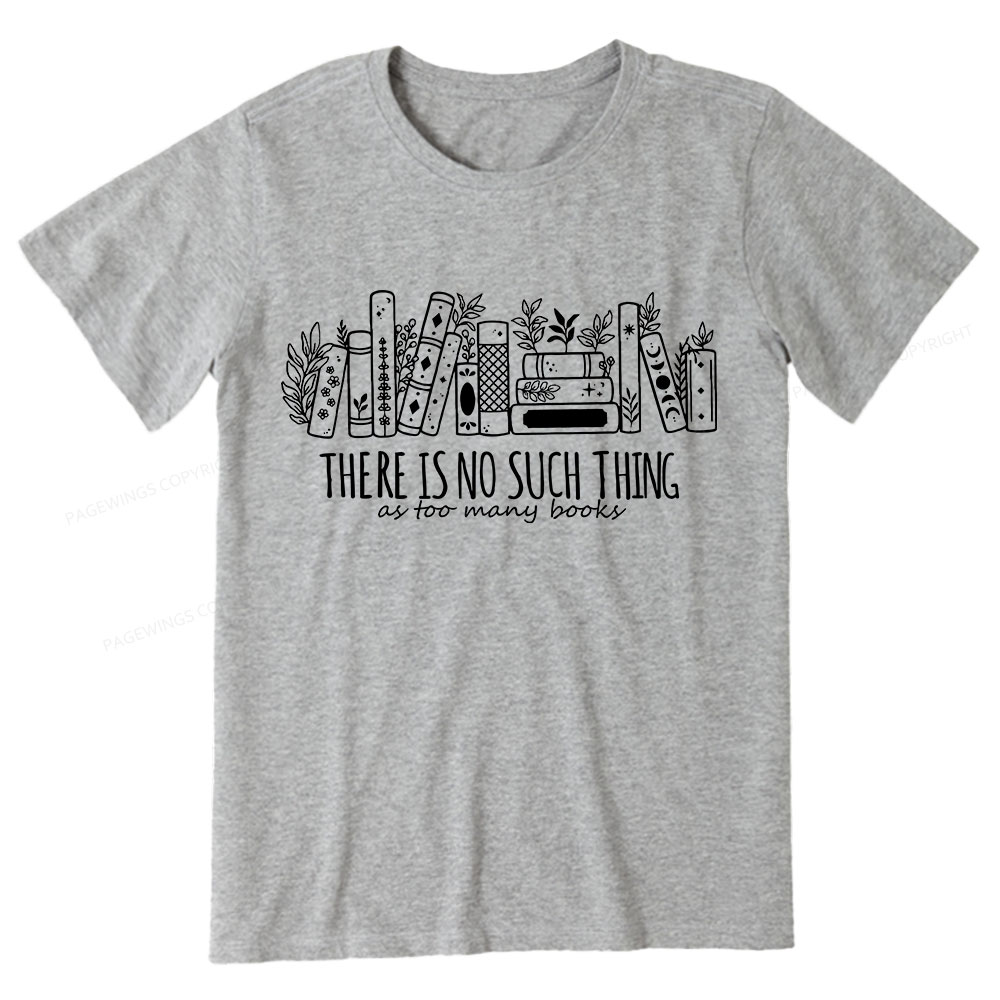 Pagewings There Is No Such Thing, Ay Too Many Books  Unisex Classic T-shirt