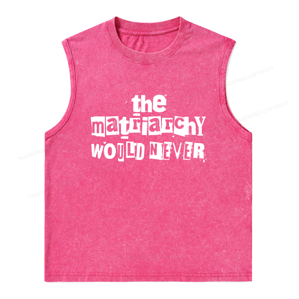 Pagewings The Matriarchy Would Never Unisex Washed Tank Top