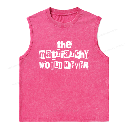Pagewings The Matriarchy Would Never Unisex Washed Tank Top
