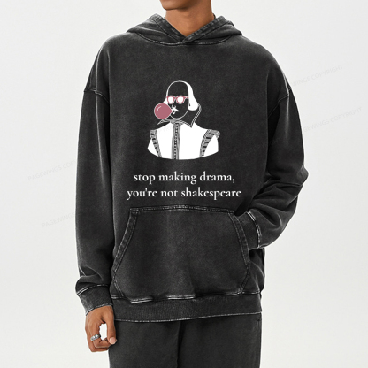 Pagewings Stop Making Drama You're Not Shakespeare Funny Unisex Washed Hoodie