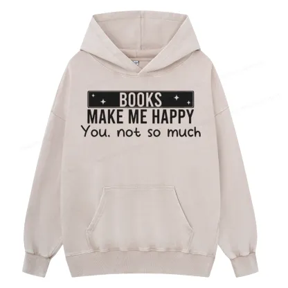 Pagewings Books Make Me Happy You Not So Much Unisex Washed Hoodie