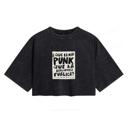Pagewings What's More Punk Than The Public Library Women's Washed Cropped T-shirt