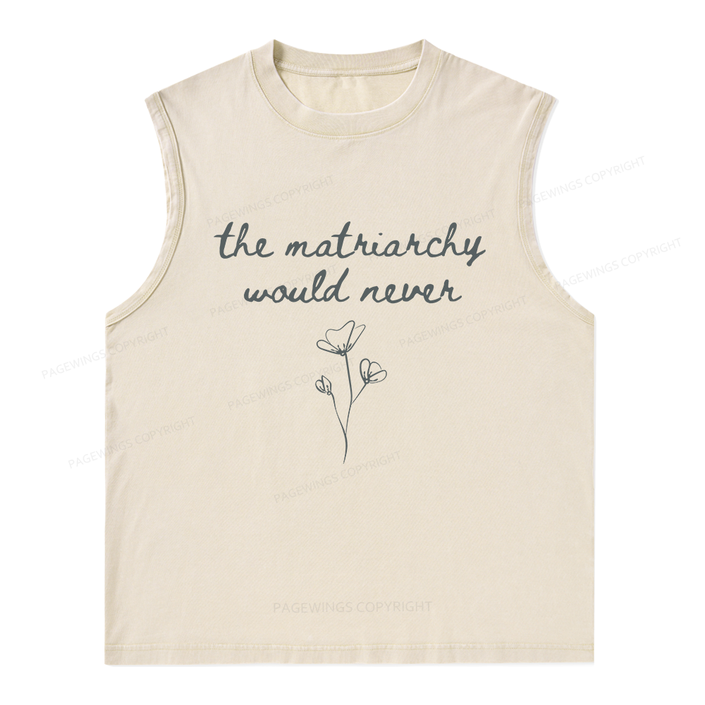 16505Pagewings The Matriarchy Would Never Unisex Washed Tank Top