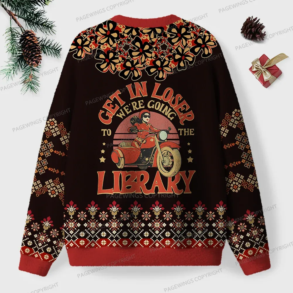 Pagewings Get In Loser We're Going To The Library  Unisex Ugly Knit Sweatshirt
