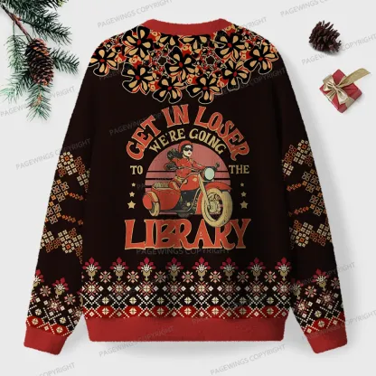 Pagewings Get In Loser We're Going To The Library  Unisex Ugly Knit Sweatshirt