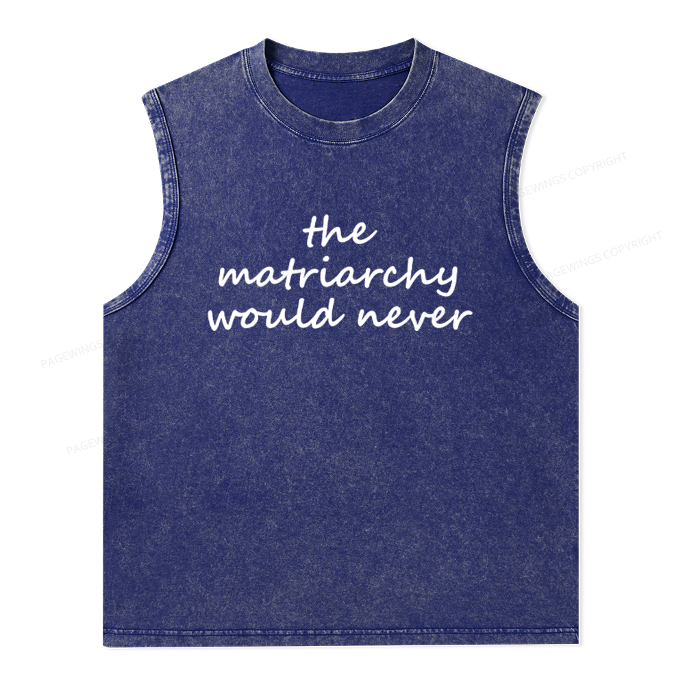 Pagewings The Matriarchy Would Never Unisex Washed Tank Top