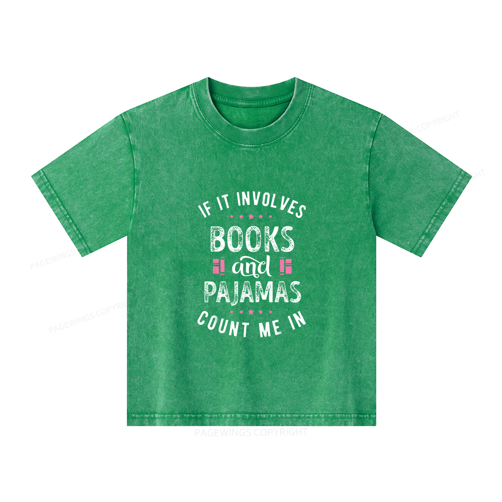 Pagewings If It Involves Books And Pajamas Count Me In Unisex Kids Washed T-shirt