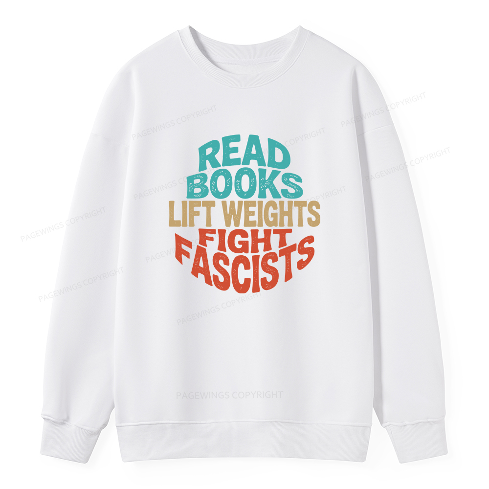 Pagewings Read Books Lift Weights Fight Fascists Unisex Classic Sweatshirt