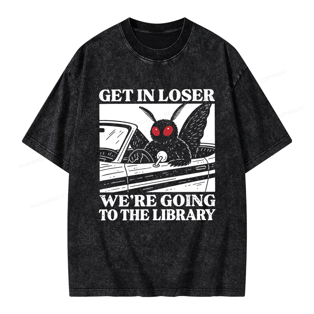 Pagewings Get In Loser We're Going To The Library Unisex Washed T-shirt