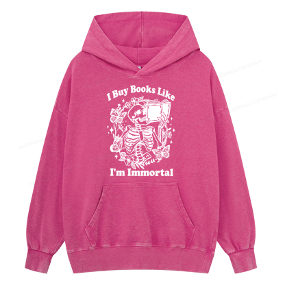 Pagewings I Buy Books Like I'm Immortal Unisex Washed Hoodie