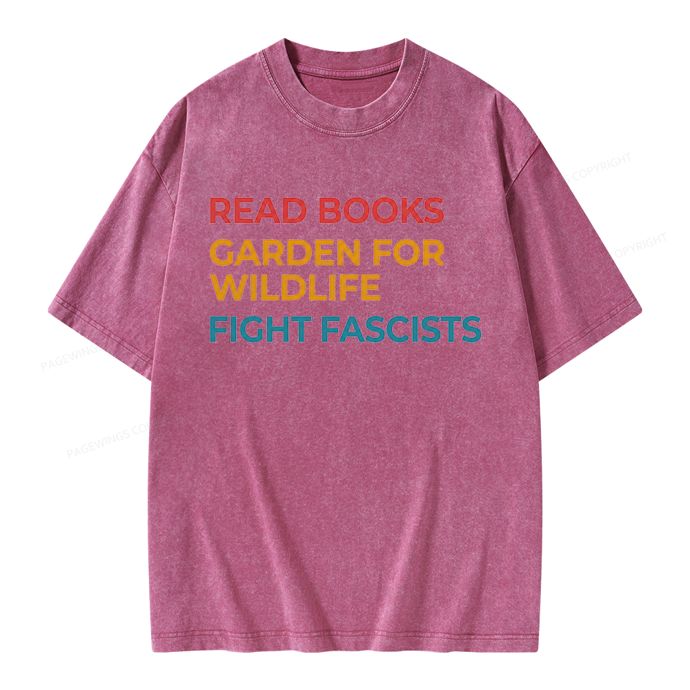 Pagewings Read Books Garden For Wildlife Fight Fascists Unisex Washed T-shirt
