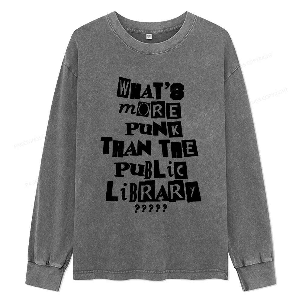 Pagewings What’s More Punk Than The Library Unisex Washed Long Sleeve T-shirt