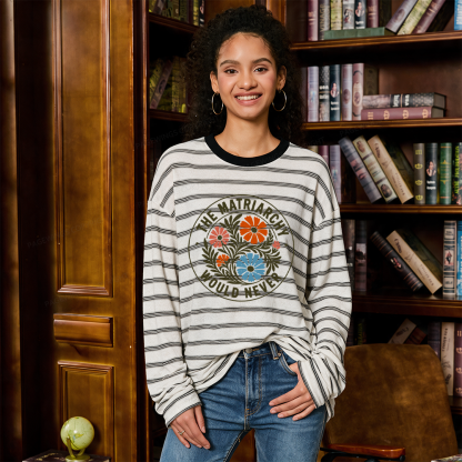 Pagewings The Matriarchy Would Never Unisex Striped Long Sleeve T-Shirt