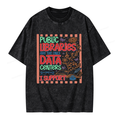 Pagewings Public Libraries are the only Data Centers I Support Unisex Washed T-shirt