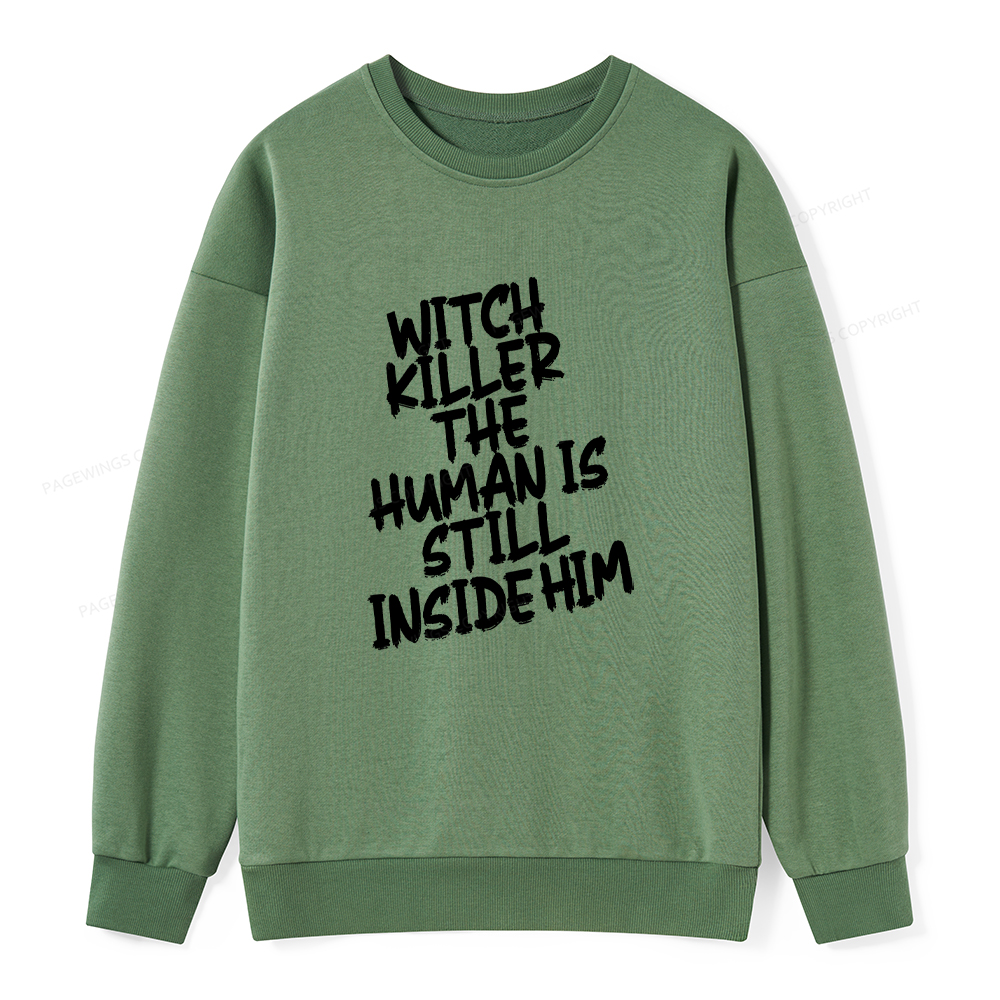 Pagewings Witch Killer The Human Is Still Inside Him Unisex Classic Sweatshirt