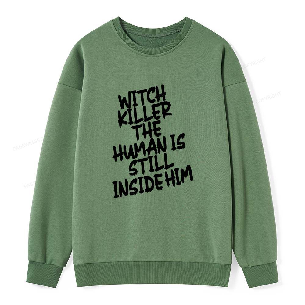 Pagewings Witch Killer The Human Is Still Inside Him Unisex Classic Sweatshirt