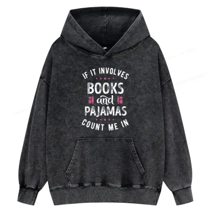 Pagewings If It Involves Books And Pajamas Count Me In Unisex Washed Hoodie