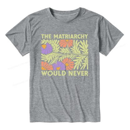 Pagewings The Matriarchy Would Never Unisex Heather T-Shirt