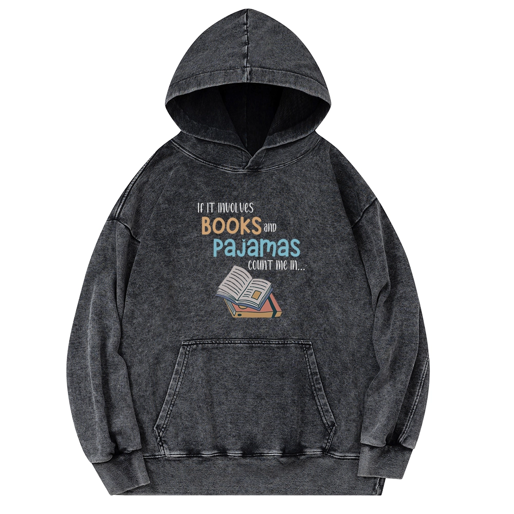 Pagewings If It Involves Books And Pajamas Count Me In Unisex Washed Hoodie