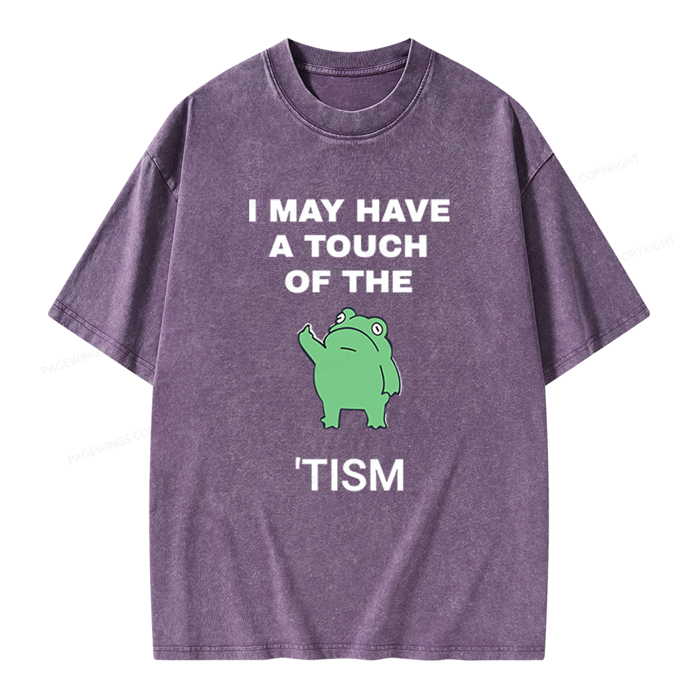 Pagewings I May Have A Touch Of The Tism Unisex Washed T-shirt