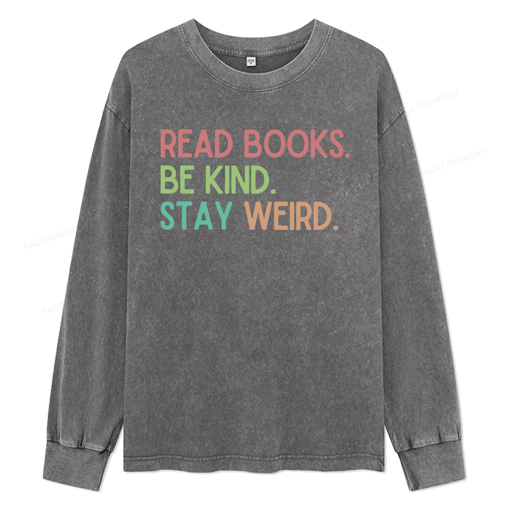 Pagewings Read Books Be Kind Stay Weird Unisex Washed Long Sleeve T-shirt