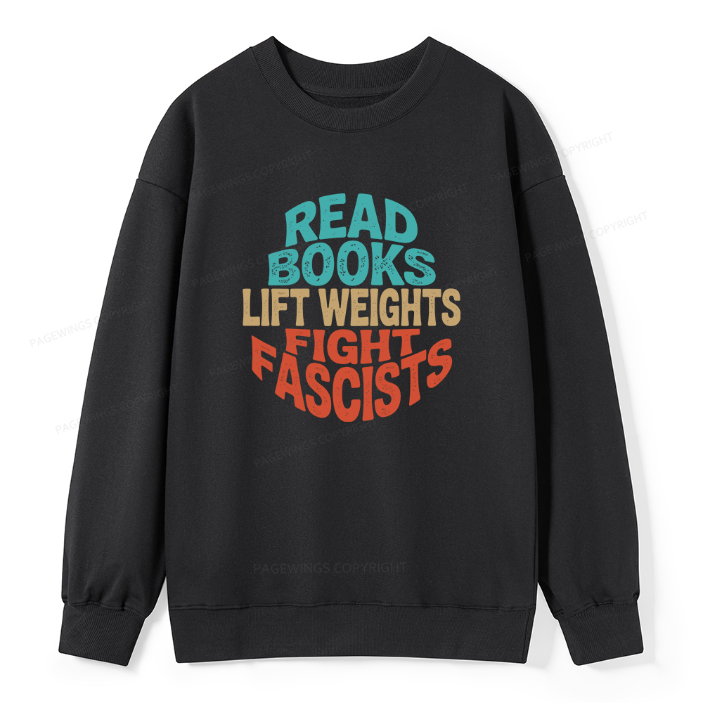 Pagewings Read Books Lift Weights Fight Fascists Unisex Classic Sweatshirt