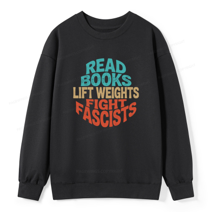 Pagewings Read Books Lift Weights Fight Fascists Unisex Classic Sweatshirt