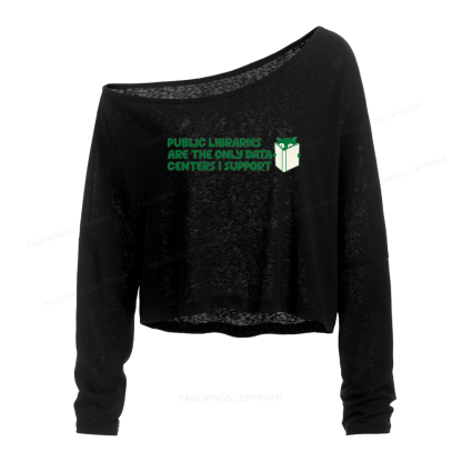 Pagewings Support Public Libraries Not Data Centers Slouchy Long Sleeve Off Shoulder T-shirt
