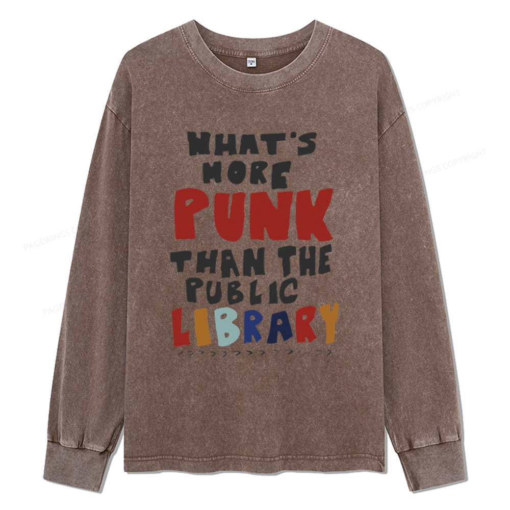Pagewings What's More Punk Than The Public Library Unisex Washed Long Sleeve T-shirt