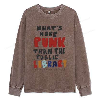 Pagewings What's More Punk Than The Public Library Unisex Washed Long Sleeve T-shirt