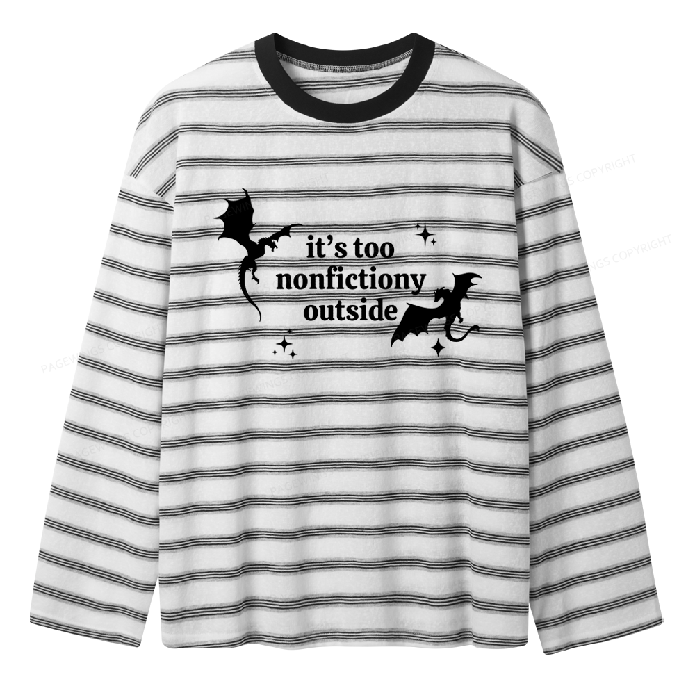 Pagewings It’s Too Nonfictiony Outside Unisex Striped Long Sleeve T-Shirt