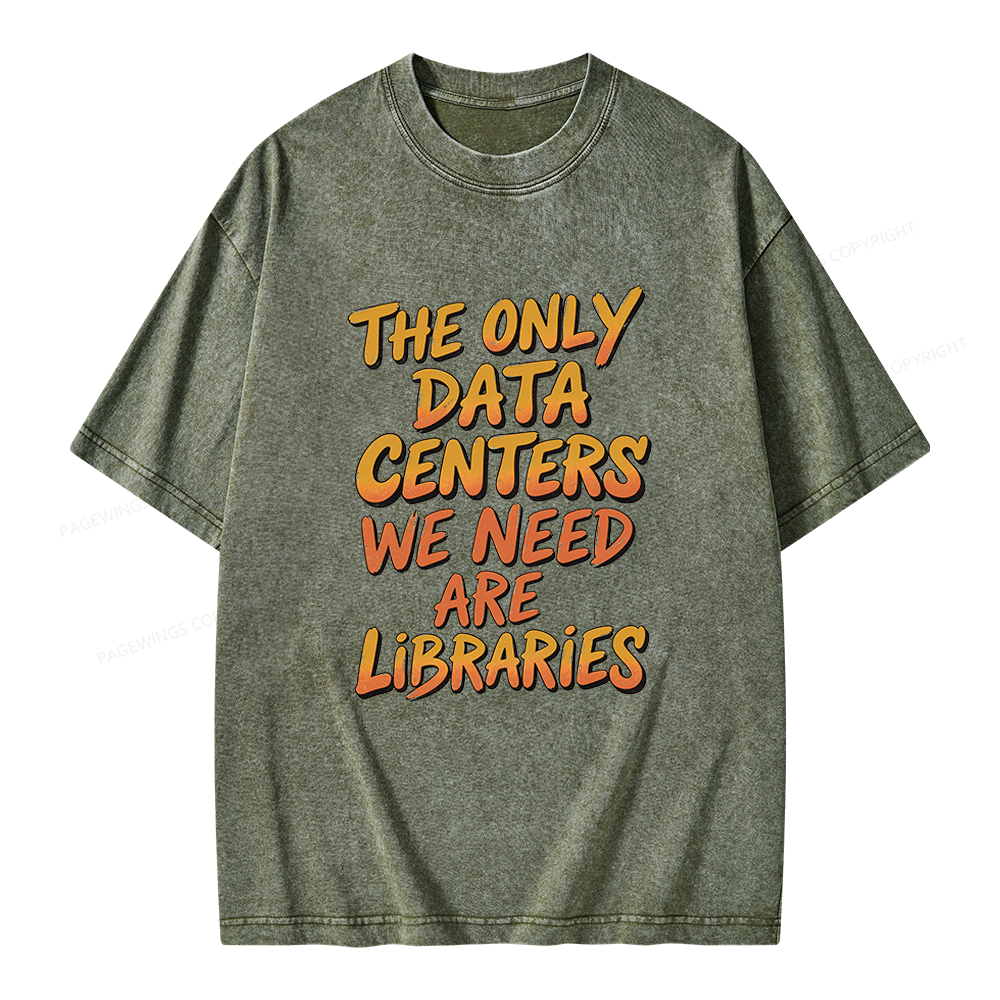 Pagewings The Only Data Centers We Need Are Libraries Unisex Washed T-shirt