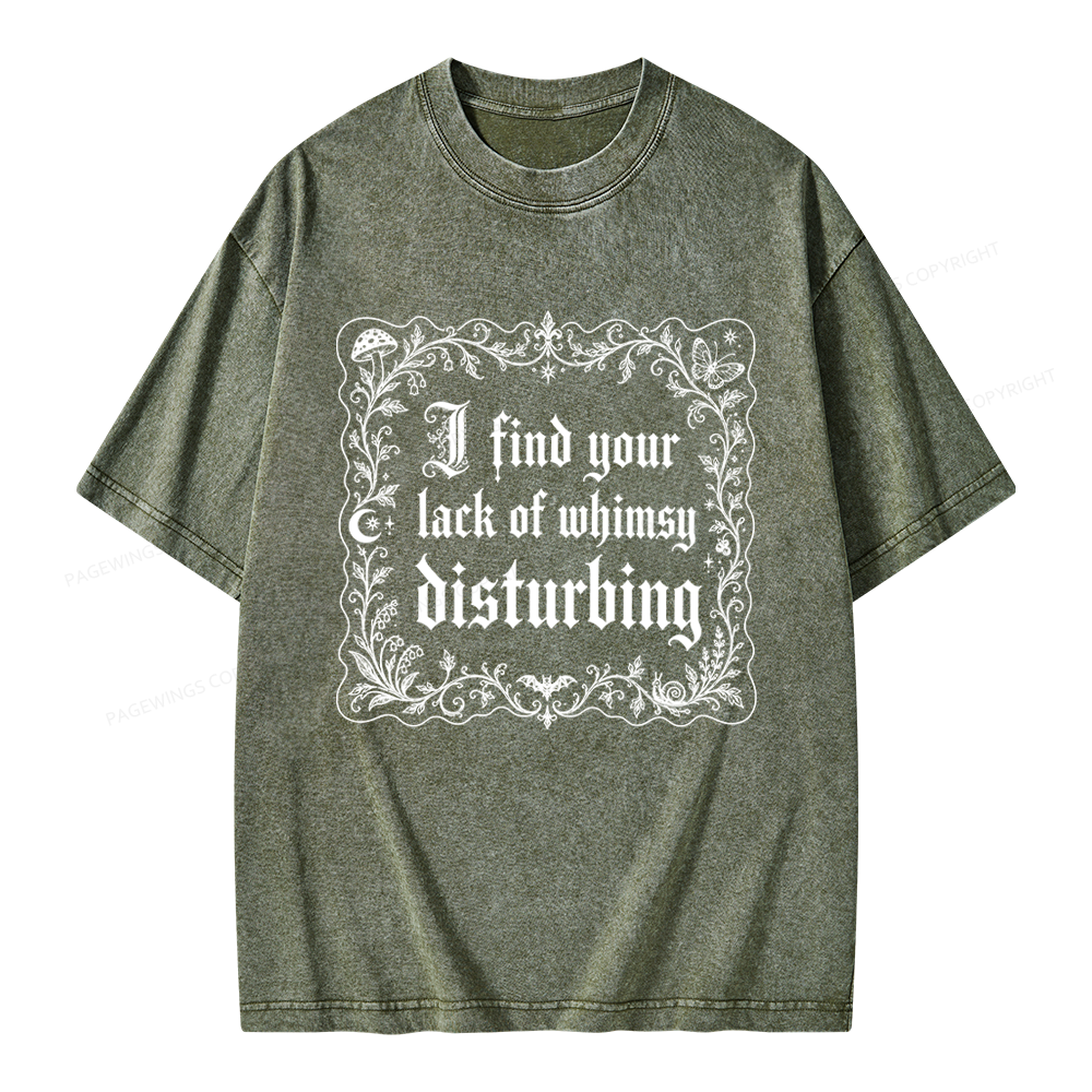 Pagewings I Find Your Lack of Whimsy Disturbing Unisex Washed T-shirt