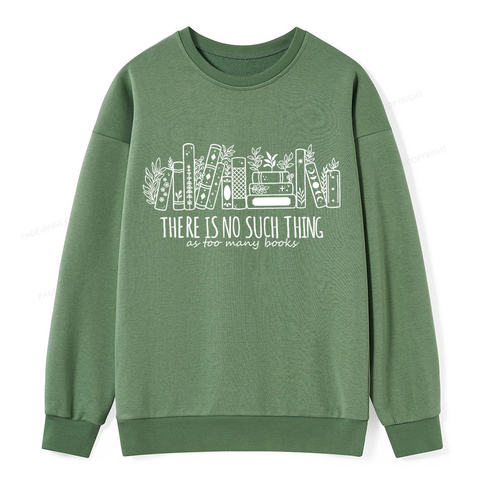Pagewings There Is No Such Thing, Ay Too Many Books Unisex Classic Sweatshirt