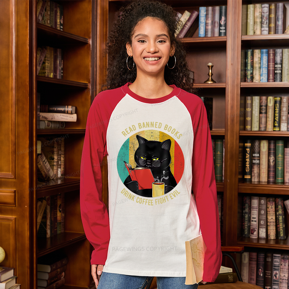 Pagewings Read Banned Books Drink Coffee Fight Evil Retro Cat Lovers Long Sleeve Raglan T-shirt