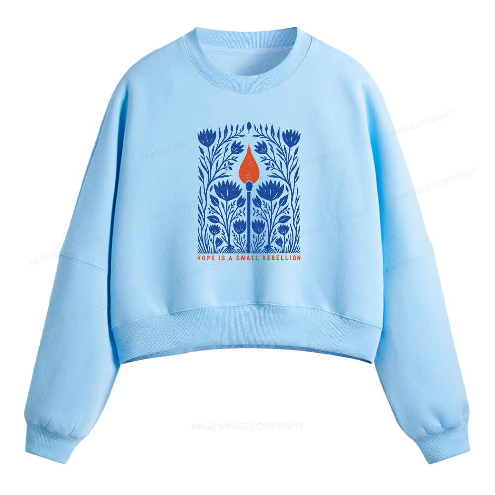 Pagewings Hope Is A Small Rebellion Fleece Crop Sweatshirt