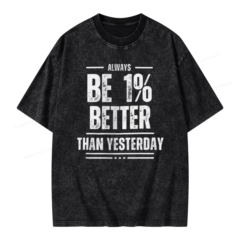 Pagewings Always Be 1% Better than Yesterday Unisex Washed T-shirt