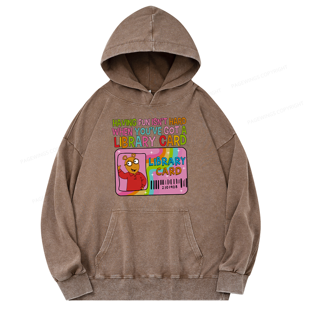 Pagewing Having Fun Isn't Hard When You've Got A Library  Unisex Washed Hoodie