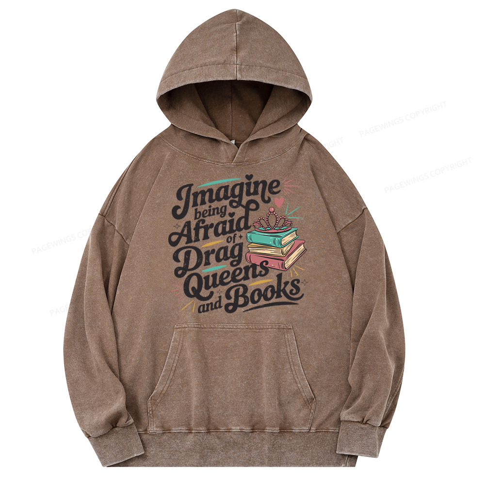 Pagewing Imagine Being Afraid Of Drag Queens And Books Unisex Washed Hoodie