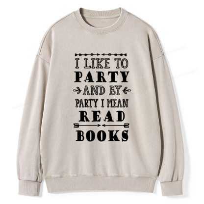 Pagewings I Like to Party and by Party I Mean Read Books Unisex Washed Sweatshirt