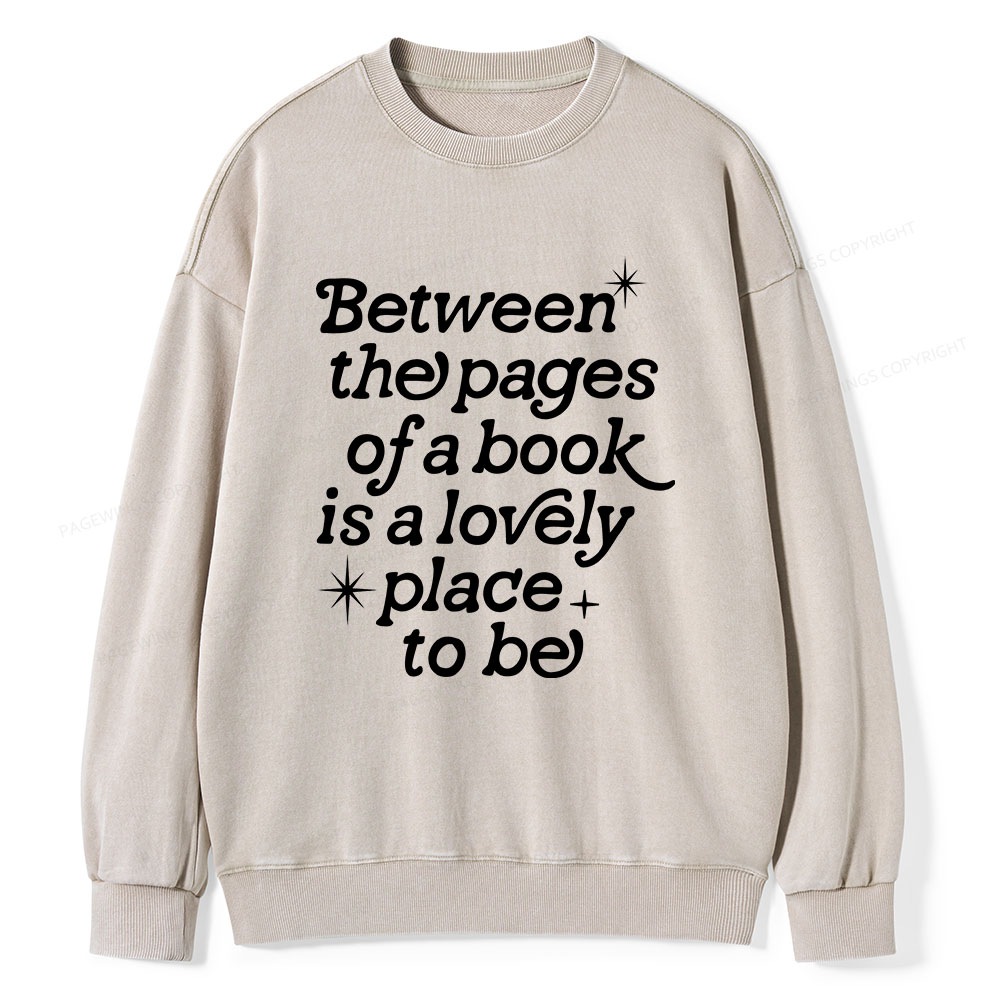 Pagewings Betwwen The Pages Of A Book Is A Lovely Place To Be Unisex Washed Sweatshirt