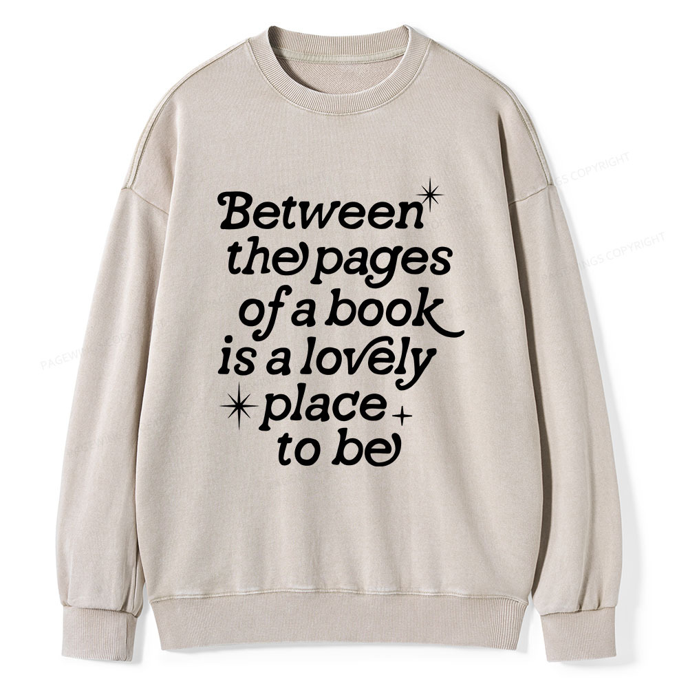 Pagewings Betwwen The Pages Of A Book Is A Lovely Place To Be Unisex Washed Sweatshirt
