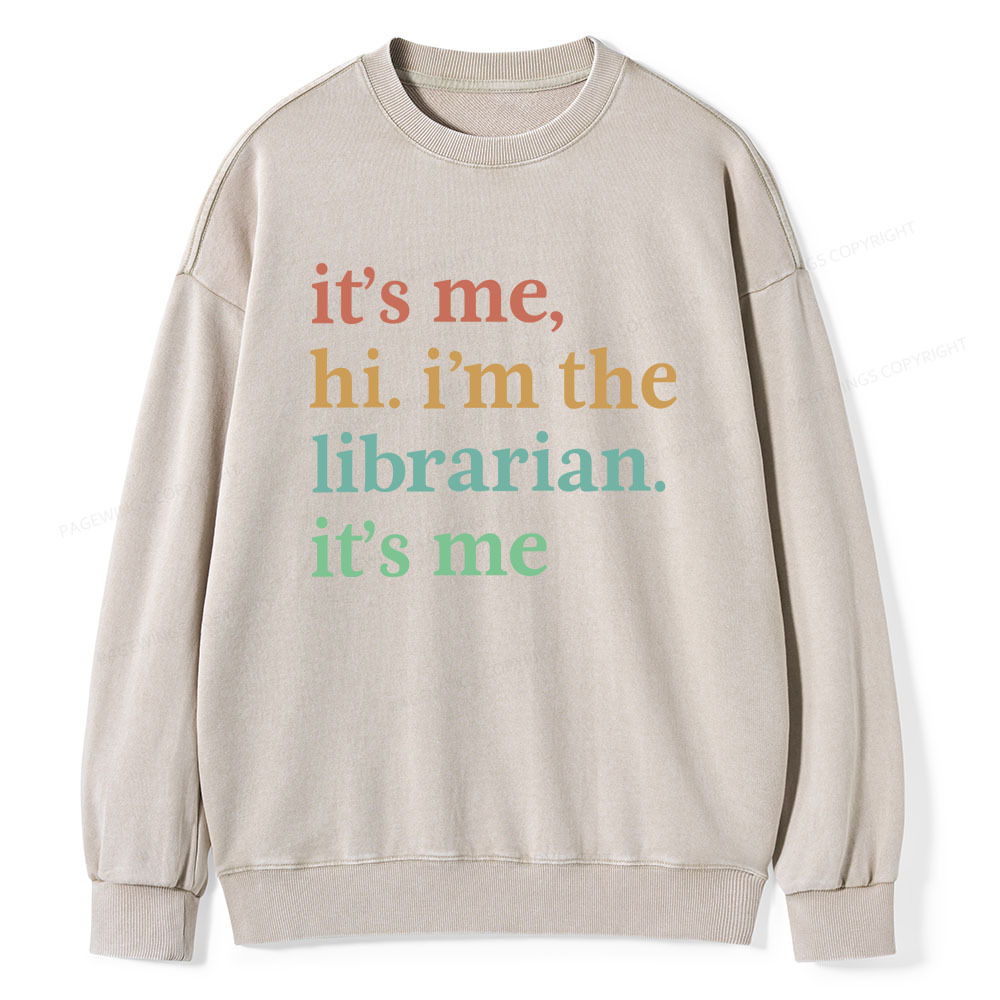 Pagewings It's Me Hi I'm The Librarian It's Me Unisex Washed Sweatshirt