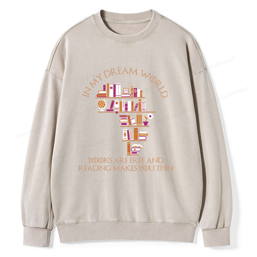 Pagewings In My Dream World Books Are Free Unisex Washed Sweatshirt