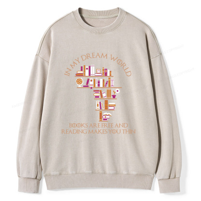 Pagewings In My Dream World Books Are Free Unisex Washed Sweatshirt