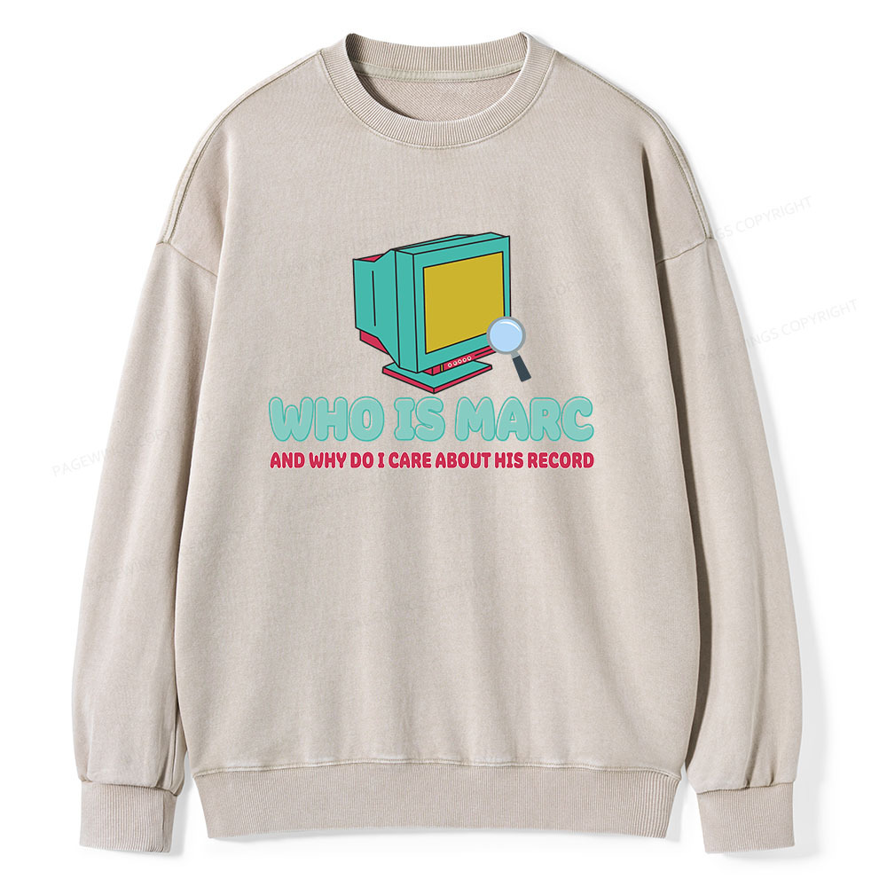 Pagewings Who Is Marc And Why Do I Care About His Record Unisex Washed Sweatshirt