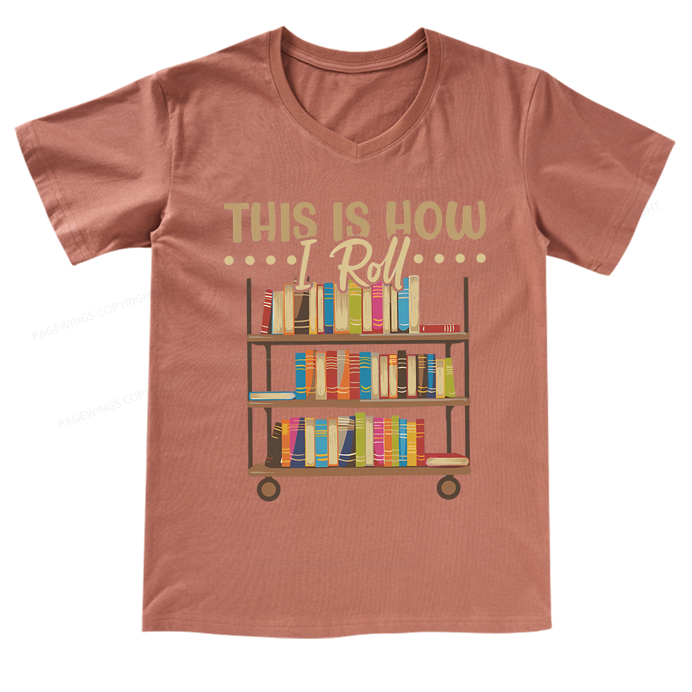 Pagewings This Is How I Roll V-neck T-shirt 